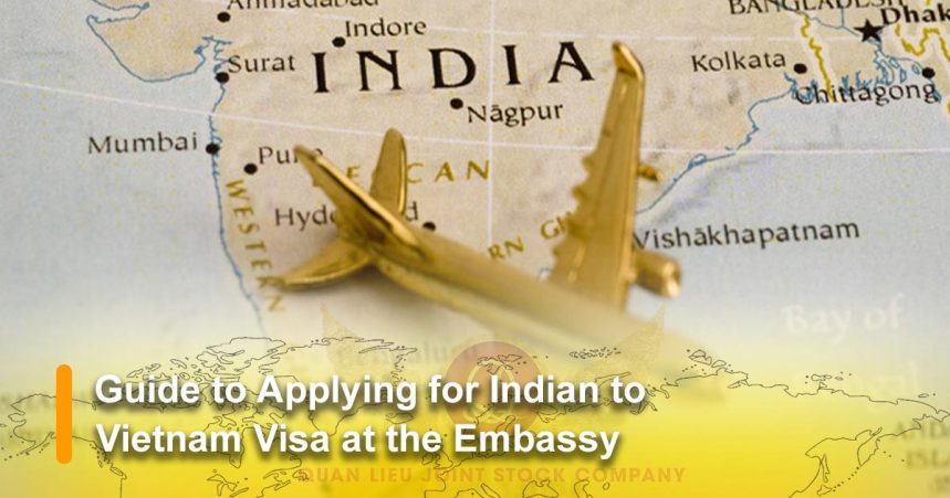 Guide To Applying For Indian To Vietnam Visa At The Embassy